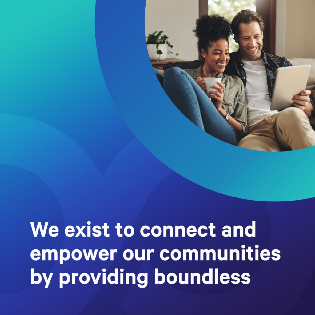 Boundless internet that connects communities.